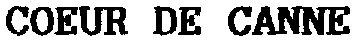COEUR DE CANNE