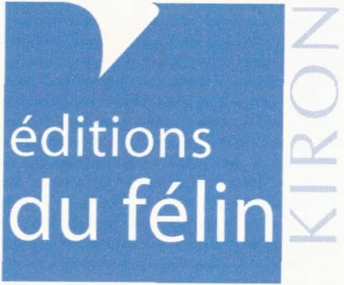 EDITIONS DU FELIN KIRON