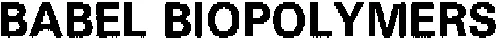 BABEL BIOPOLYMERS