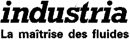 INDUSTRIA LA MAITRISE DES FLUIDES