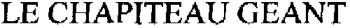 LE CHAPITEAU GEANT