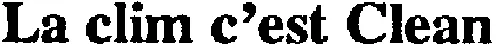 La clim c'est Clean