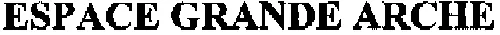 ESPACE GRANDE ARCHE