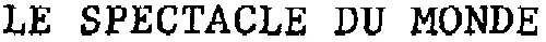 LE SPECTACLE DU MONDE