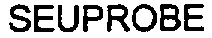 SEUPROBE