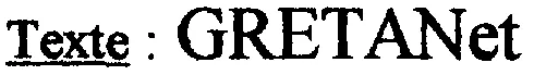 Texte : GRETANet