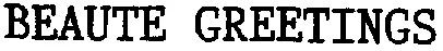 BEAUTE GREETINGS