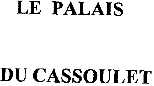 LE PALAIS DU CASSOULET