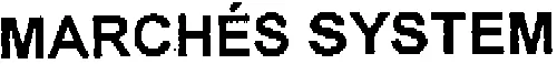 MARCHÉS SYSTEM