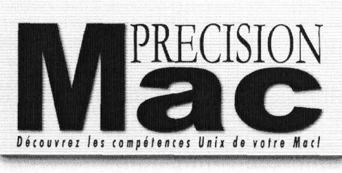 PRECISION MAC Découvrez les compétences Unix de votre Mac !