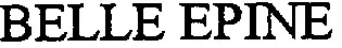 BELLE EPINE