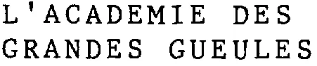 L'ACADEMIE DES GRANDES GUEULES