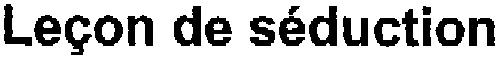 Leçon de séduction
