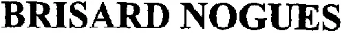 BRISARD NOGUES