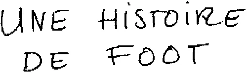 UNE HISTOIRE DE FOOT