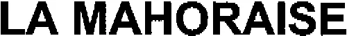 LA MAHORAISE