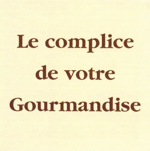 Le complice de votre Gourmandise