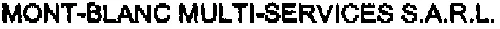 MONT-BLANC MULTI-SERVICES S.A.R.L.