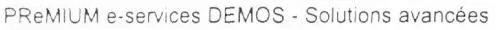 PReMIUM e-services DEMOS - Solutions avancées