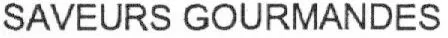 SAVEURS GOURMANDES