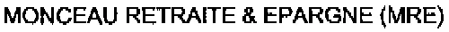 MONCEAU RETRAITE & EPARGNE (MRE)