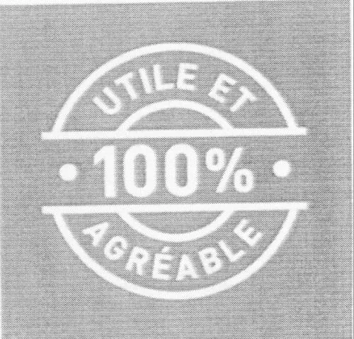 UTILE ET 100 % AGRÉABLE