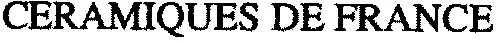CERAMIQUES DE FRANCE