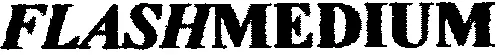 FLASHMEDIUM