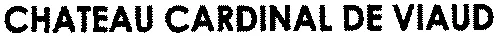CHATEAU CARDINAL DE VIAUD
