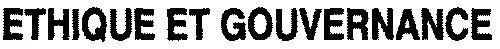 ETHIQUE ET GOUVERNANCE