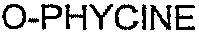 O-PHYCINE