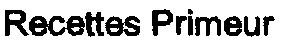 Recettes Primeur
