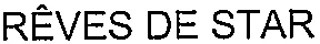 RÊVES DE STAR
