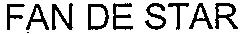 FAN DE STAR