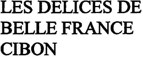 LES DELICES DE BELLE FRANCE CIBON