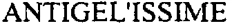 ANTIGEL'ISSIME