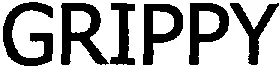 GRIPPY