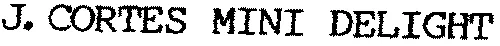 J. CORTES MINI DELIGHT