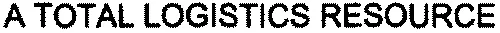 A TOTAL LOGISTICS RESOURCE