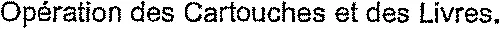 Opération des Cartouches et des Livres.