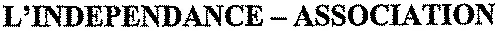 L'INDEPENDANCE - ASSOCIATION