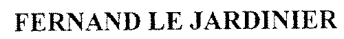 FERNAND LE JARDINIER