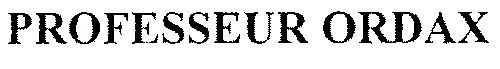 PROFESSEUR ORDAX