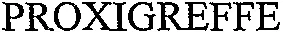 PROXIGREFFE