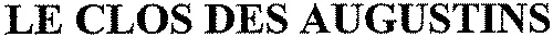 LE CLOS DES AUGUSTINS