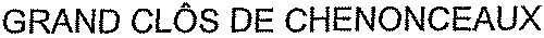 GRAND CLÔS DE CHENONCEAUX