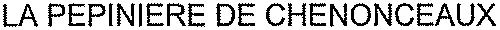LA PEPINIERE DE CHENONCEAUX