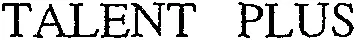 TALENT PLUS