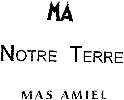 MA NOTRE TERRE MAS AMIEL