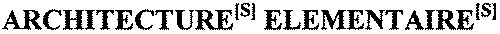 ARCHITECTURE[S] ELEMENTAIRE[S]